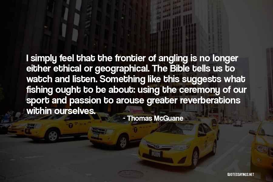 What Is Sport Quotes By Thomas McGuane What Is Sport Quotes By Thomas McGuane