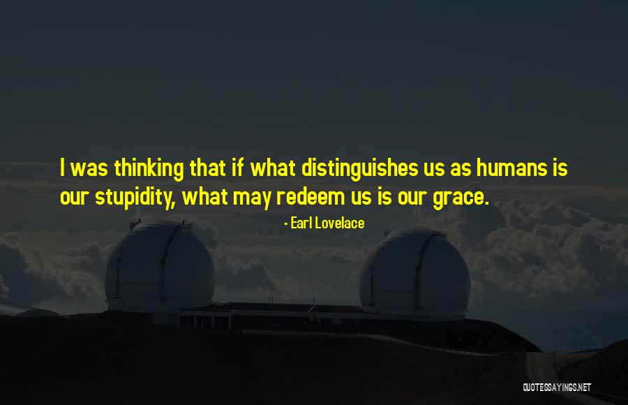 What Is Stupidity Quotes By Earl Lovelace What Is Stupidity Quotes By Earl Lovelace
