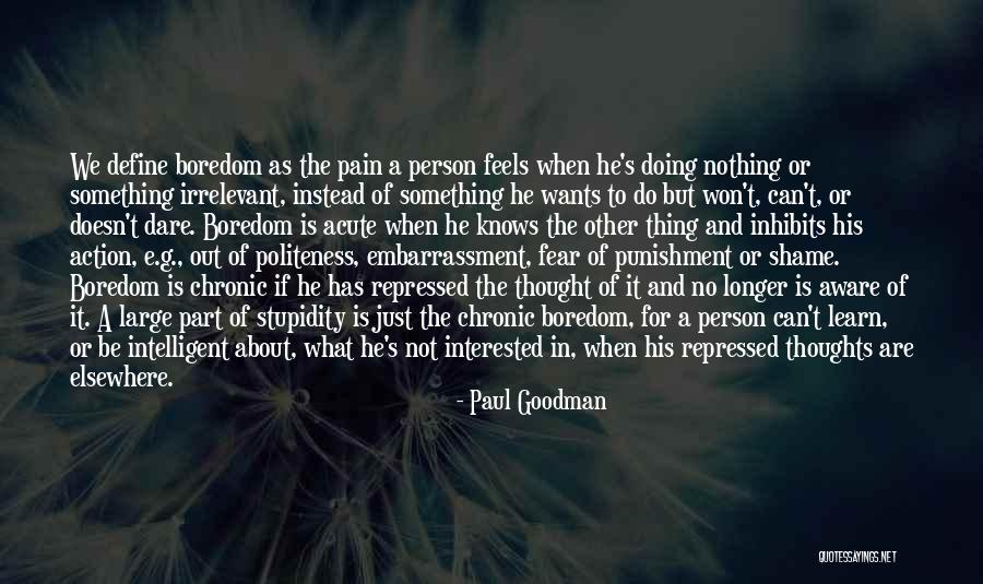 What Is Stupidity Quotes By Paul Goodman What Is Stupidity Quotes By Paul Goodman