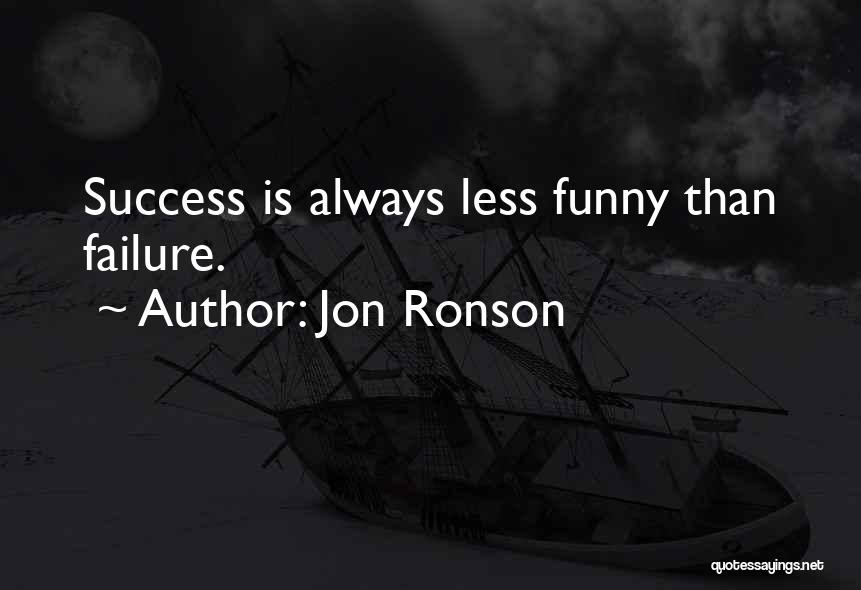 What Is Success Funny Quotes By Jon Ronson