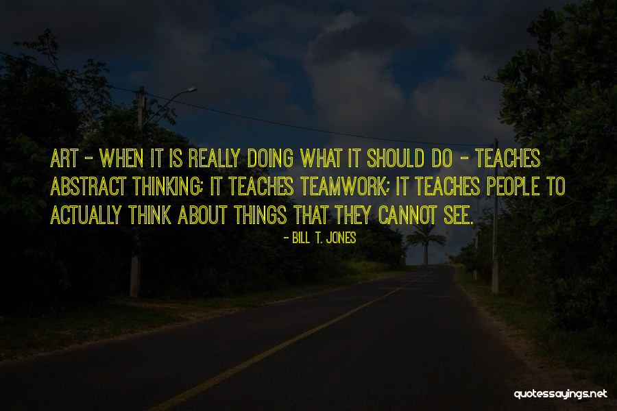 What Is Teamwork Quotes By Bill T. Jones What Is Teamwork Quotes By Bill T. Jones