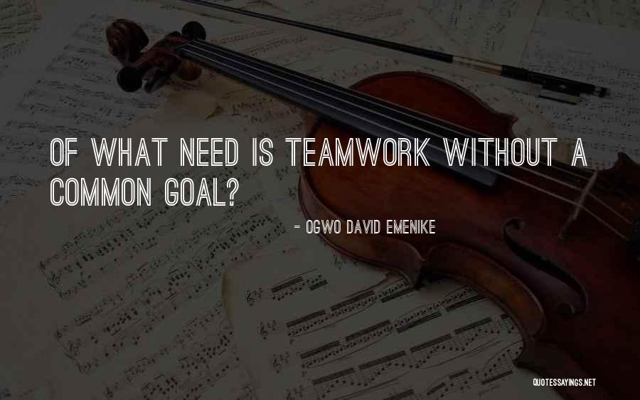 What Is Teamwork Quotes By Ogwo David Emenike What Is Teamwork Quotes By Ogwo David Emenike