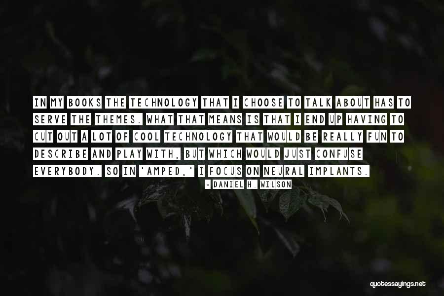 What Is Technology Quotes By Daniel H. Wilson What Is Technology Quotes By Daniel H. Wilson