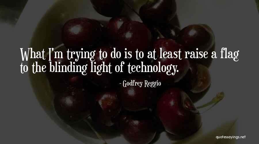 What Is Technology Quotes By Godfrey Reggio What Is Technology Quotes By Godfrey Reggio