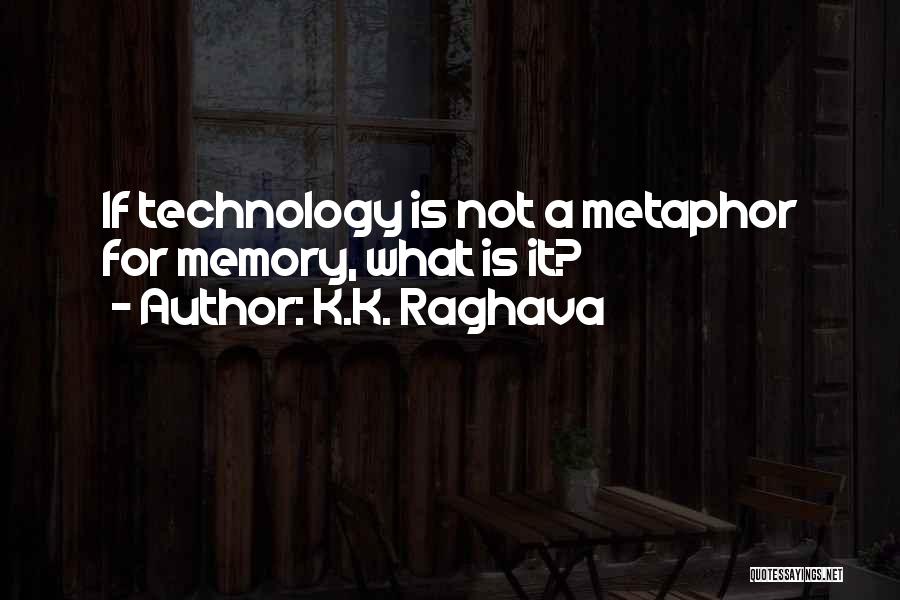 What Is Technology Quotes By K.K. Raghava