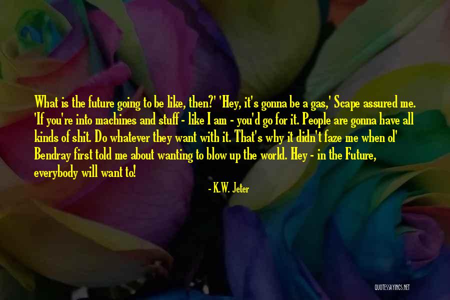 What Is Technology Quotes By K.W. Jeter What Is Technology Quotes By K.W. Jeter