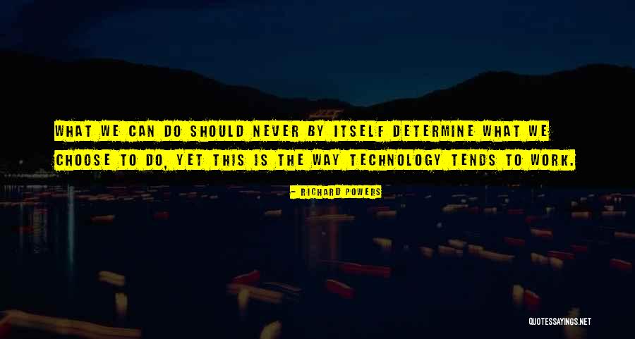 What Is Technology Quotes By Richard Powers What Is Technology Quotes By Richard Powers