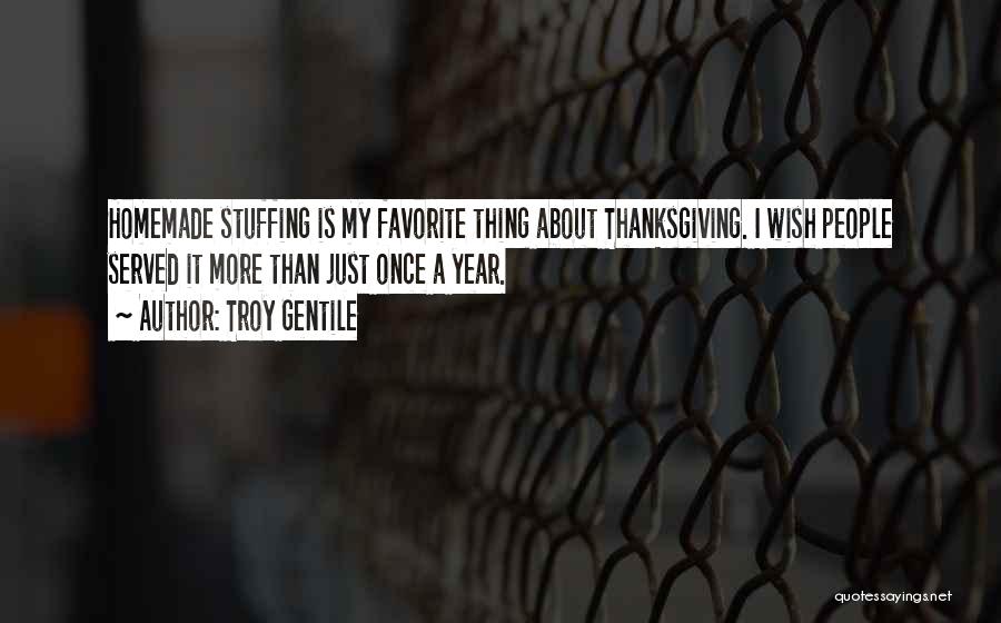 What Is Thanksgiving All About Quotes By Troy Gentile