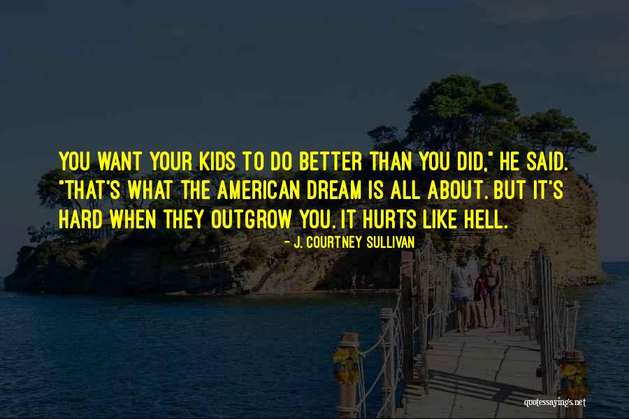 What Is The American Dream Quotes By J. Courtney Sullivan What Is The American Dream Quotes By J. Courtney Sullivan
