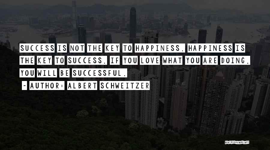 What Is The Key To Success Quotes By Albert Schweitzer