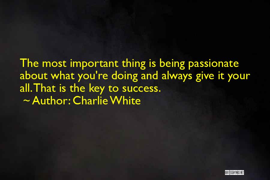 What Is The Key To Success Quotes By Charlie White
