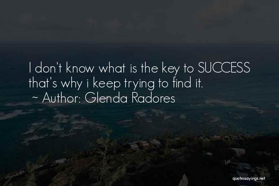 What Is The Key To Success Quotes By Glenda Radores