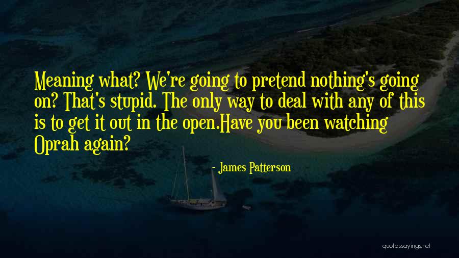 What Is The Meaning Quotes By James Patterson What Is The Meaning Quotes By James Patterson