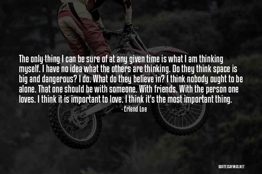 What Is The Most Important Thing In Life Quotes By Erlend Loe What Is The Most Important Thing In Life Quotes By Erlend Loe