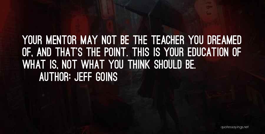 What Is The Point Of Education Quotes By Jeff Goins