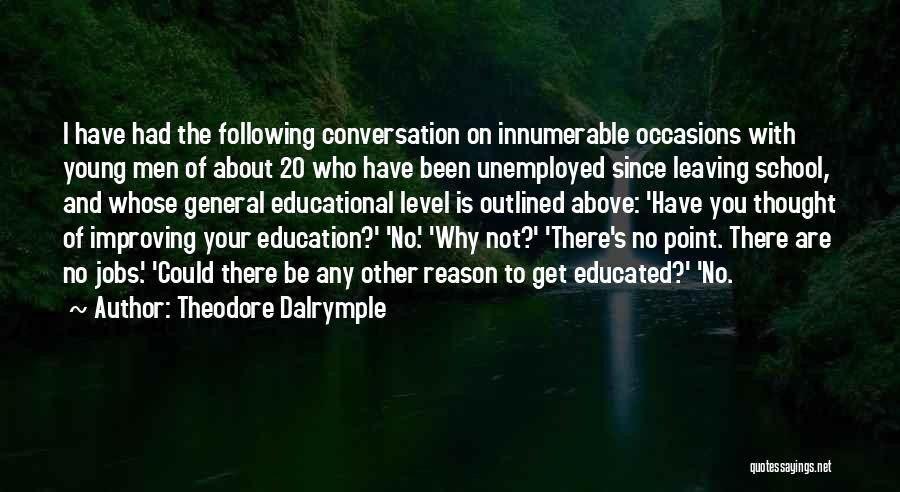 What Is The Point Of Education Quotes By Theodore Dalrymple