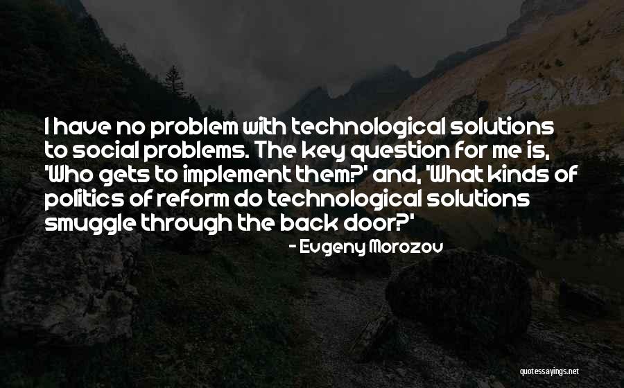 What Is The Problem Quotes By Evgeny Morozov What Is The Problem Quotes By Evgeny Morozov