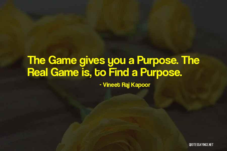 What Is The Real Purpose Of Life Quotes By Vineet Raj Kapoor