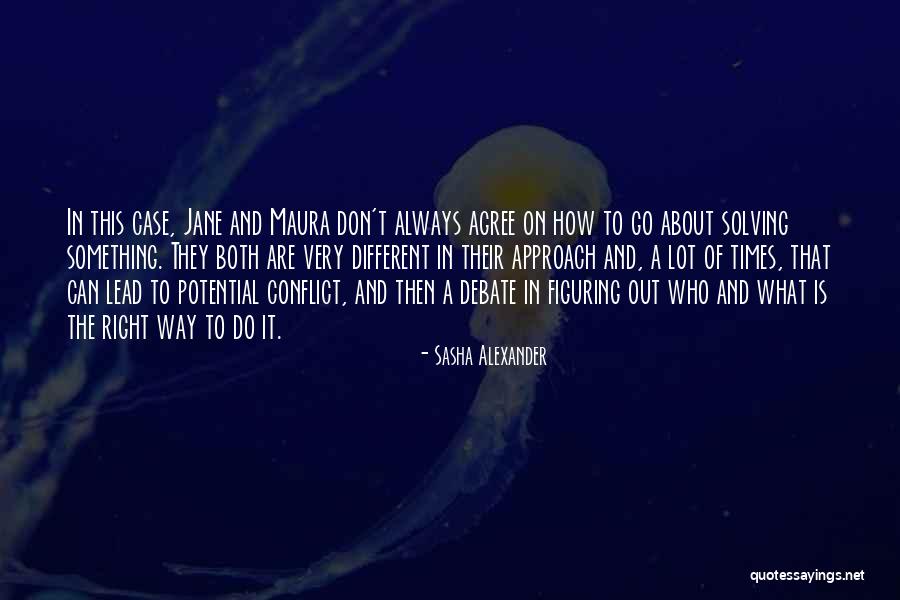 What Is The Right Way Quotes By Sasha Alexander What Is The Right Way Quotes By Sasha Alexander
