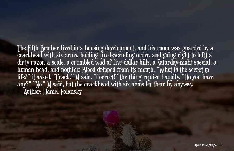 What Is The Secret Of Life Quotes By Daniel Polansky