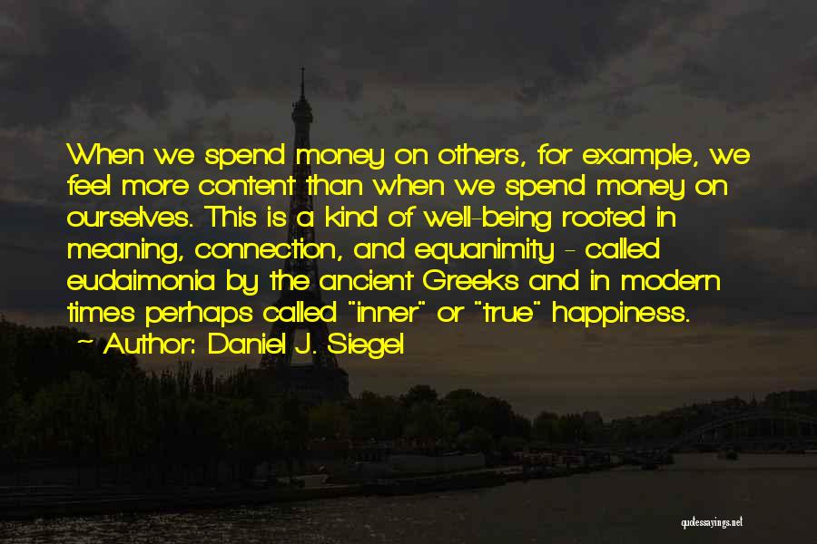 What Is The True Meaning Of Happiness Quotes By Daniel J. Siegel