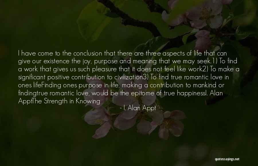 What Is The True Meaning Of Happiness Quotes By I. Alan Appt