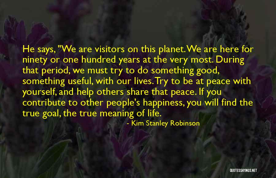 What Is The True Meaning Of Happiness Quotes By Kim Stanley Robinson