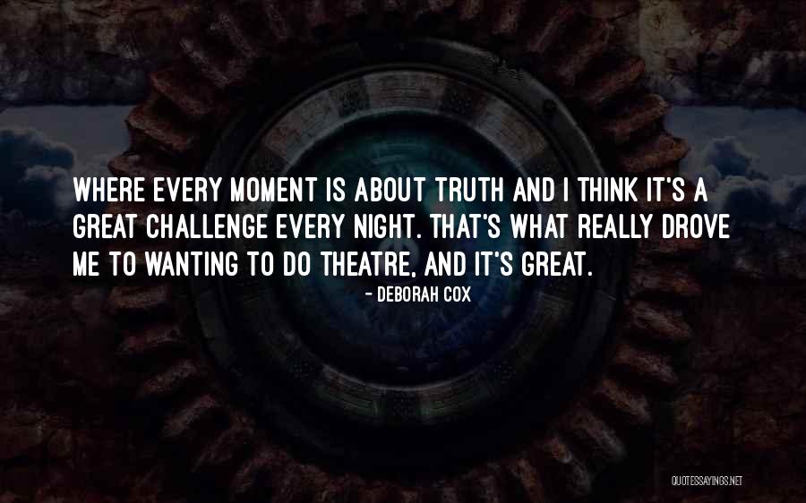 What Is Theatre Quotes By Deborah Cox What Is Theatre Quotes By Deborah Cox