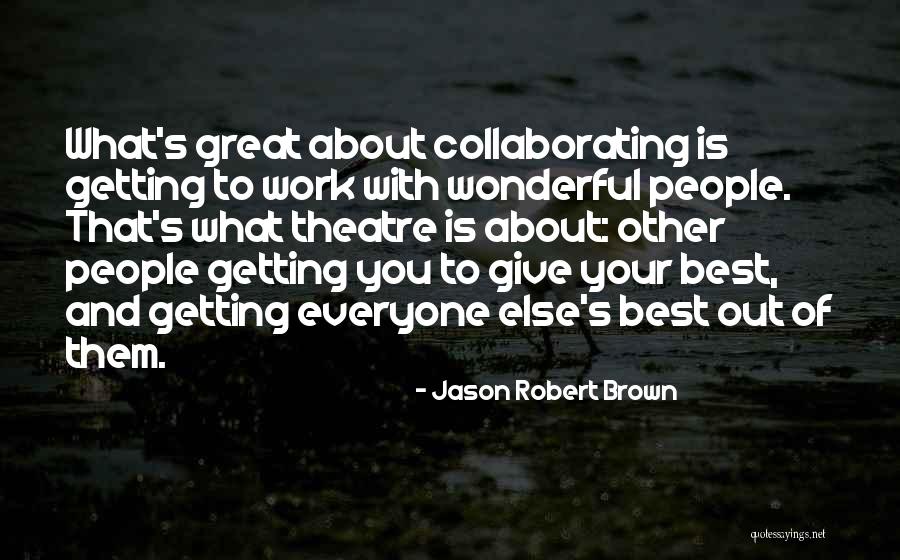 What Is Theatre Quotes By Jason Robert Brown What Is Theatre Quotes By Jason Robert Brown