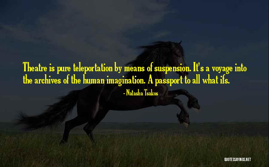 What Is Theatre Quotes By Natasha Tsakos What Is Theatre Quotes By Natasha Tsakos