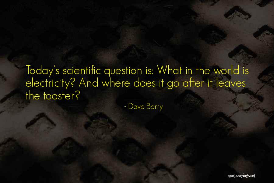 What Is Today Quotes By Dave Barry What Is Today Quotes By Dave Barry