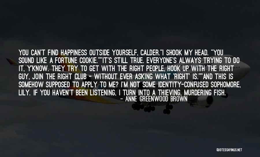 What Is True Happiness Quotes By Anne Greenwood Brown