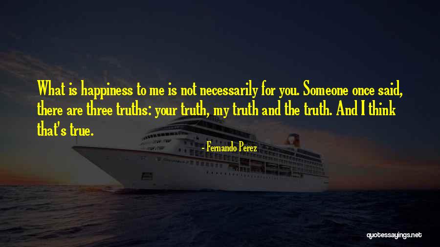 What Is True Happiness Quotes By Fernando Perez