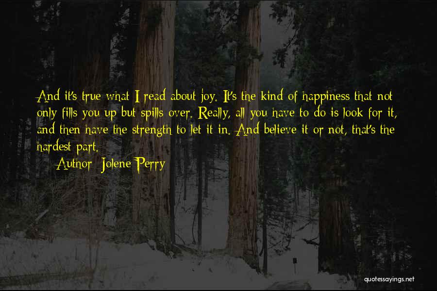 What Is True Happiness Quotes By Jolene Perry