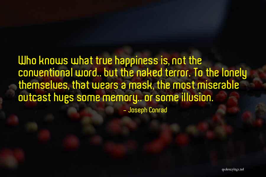 What Is True Happiness Quotes By Joseph Conrad