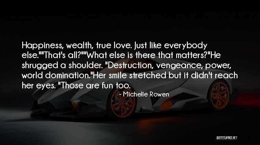 What Is True Happiness Quotes By Michelle Rowen