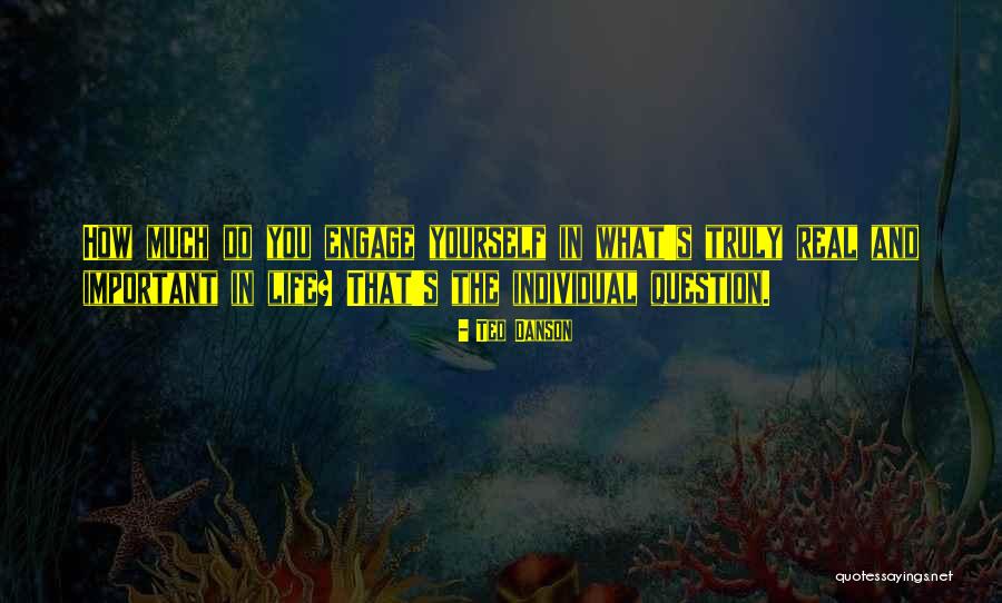 What Is Truly Important In Life Quotes By Ted Danson What Is Truly Important In Life Quotes By Ted Danson