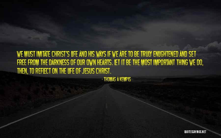 What Is Truly Important In Life Quotes By Thomas A Kempis What Is Truly Important In Life Quotes By Thomas A Kempis
