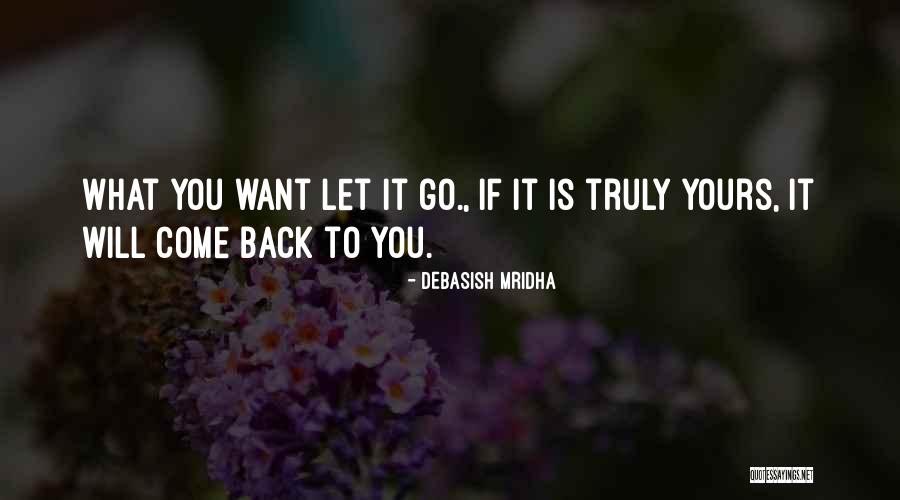 What Is Truly Yours Quotes By Debasish Mridha What Is Truly Yours Quotes By Debasish Mridha
