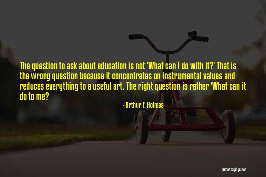 What Is Wrong With Me Quotes By Arthur F. Holmes What Is Wrong With Me Quotes By Arthur F. Holmes