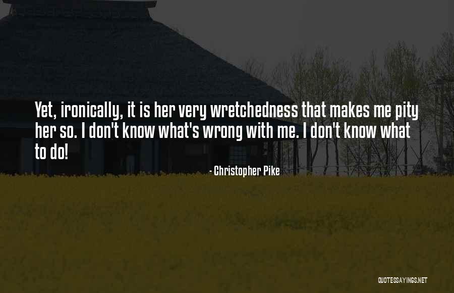 What Is Wrong With Me Quotes By Christopher Pike