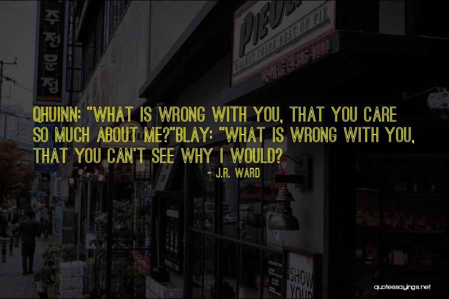 What Is Wrong With Me Quotes By J.R. Ward