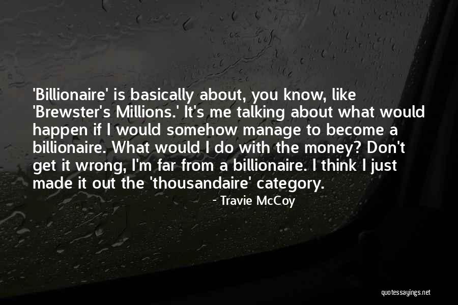 What Is Wrong With Me Quotes By Travie McCoy What Is Wrong With Me Quotes By Travie McCoy