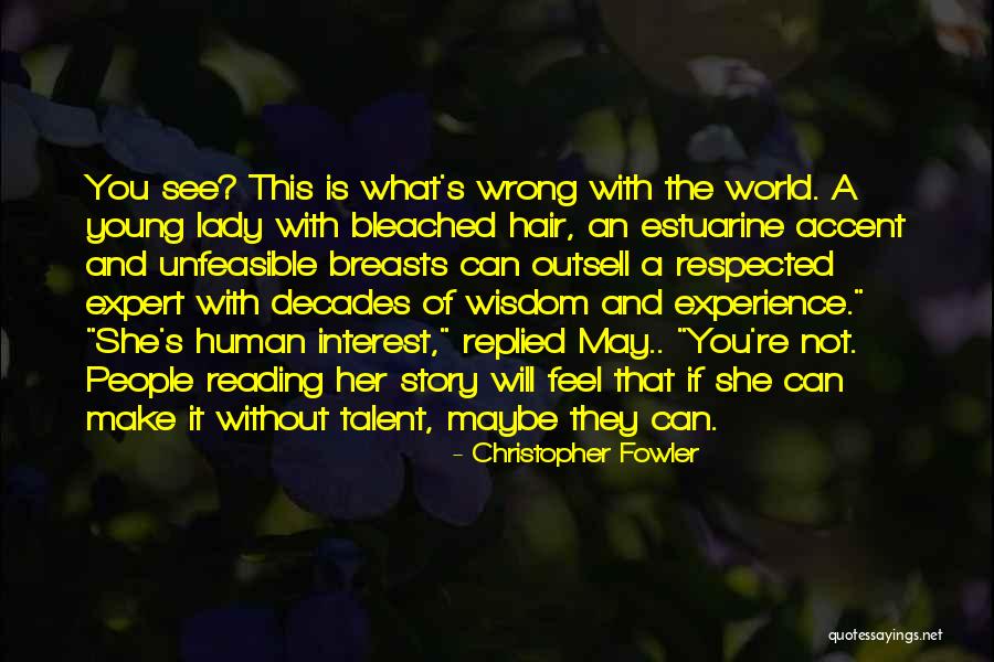 What Is Wrong With The World Quotes By Christopher Fowler What Is Wrong With The World Quotes By Christopher Fowler