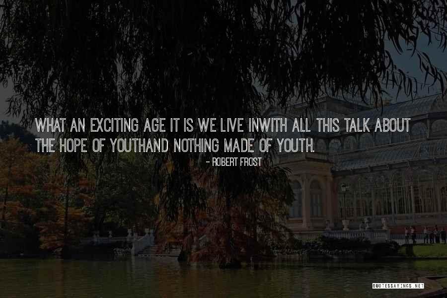 What Is Youth Quotes By Robert Frost What Is Youth Quotes By Robert Frost