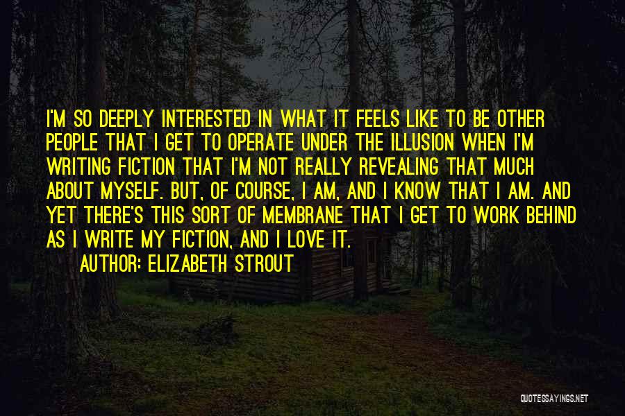 What It Feels Like To Be In Love Quotes By Elizabeth Strout