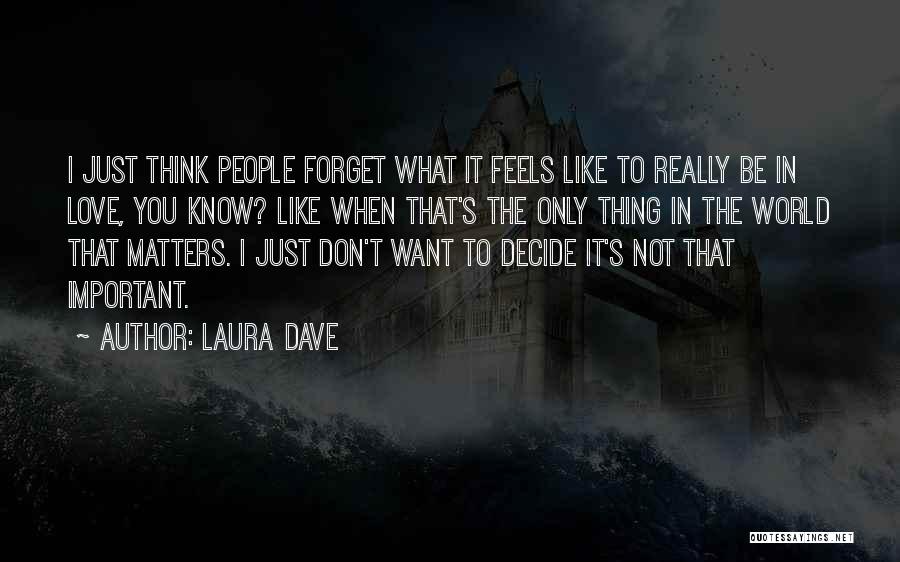 What It Feels Like To Be In Love Quotes By Laura Dave