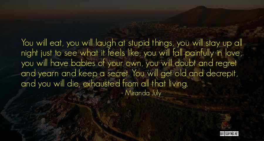 What It Feels Like To Fall In Love Quotes By Miranda July What It Feels Like To Fall In Love Quotes By Miranda July