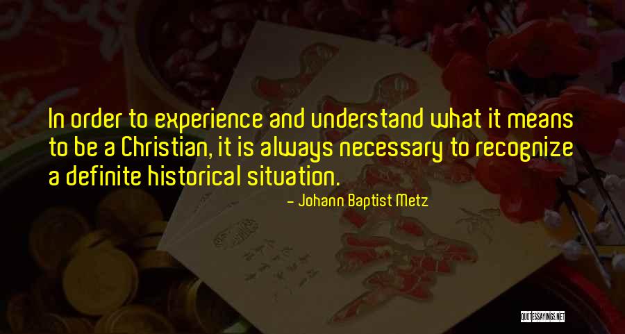 What It Means To Be A Christian Quotes By Johann Baptist Metz What It Means To Be A Christian Quotes By Johann Baptist Metz