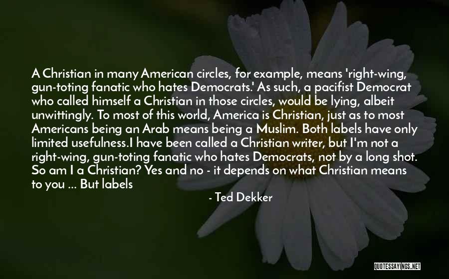 What It Means To Be A Christian Quotes By Ted Dekker What It Means To Be A Christian Quotes By Ted Dekker